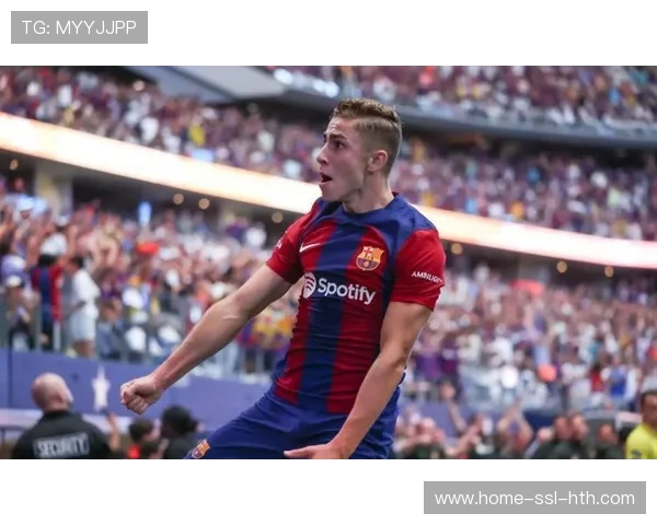 巴萨九连胜7分领跑，轮换战略激活费尔明等替补改变战局